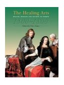 Healing Arts Health, Disease and Society in Europe, 1500-1800  9780719067341 Front Cover