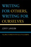 Writing for Others, Writing for Ourselves Telling Stories in an Age of Blogging cover art