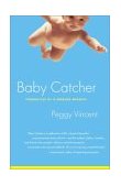 Baby Catcher Chronicles of a Modern Midwife 2003 9780743219341 Front Cover