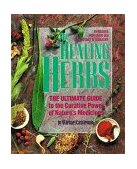 Healing Herbs : The Ultimate Guide to the Curative Power of Nature's Medicines 1st 9780878579341 Front Cover