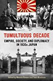 Tumultuous Decade Empire, Society, and Diplomacy in 1930s Japan  9781442612341 Front Cover