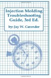 Injection Molding Troubleshooting Guide, 3rd ED 2011 9781466414341 Front Cover