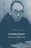 Nishida Kitaro The Man and His Thought 2nd 9781537484341 Front Cover