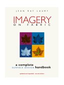 Imagery on Fabric A Complete Surface Design Handbook 2nd 2010 Expanded  9781571200341 Front Cover