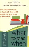 What to Read When The Books and Stories to Read with Your Child--And All the Best Times to Read Them 2009 9781583333341 Front Cover