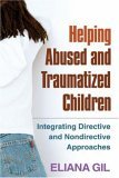 Helping Abused and Traumatized Children Integrating Directive and Nondirective Approaches cover art
