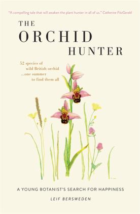 Orchid Hunter A Young Botanists Search for Happiness  9781780723341 Front Cover