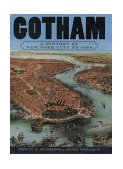 Gotham A History of New York City To 1898  9780195116342 Front Cover