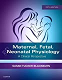 Maternal, Fetal, & Neonatal Physiology: A Clinical Perspective  9780323449342 Front Cover