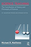 Science Teaching The Contribution of History and Philosophy of Science, 20th Anniversary Revised and Expanded Edition cover art
