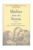 Shelter from the Storm Caring for a Child with a Life-Threatening Condition cover art