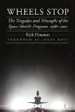Wheels Stop The Tragedies and Triumphs of the Space Shuttle Program, 1986-2011  9780803235342 Front Cover