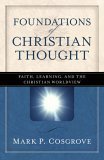Foundations of Christian Thought Faith, Learning, and the Christian Worldview cover art