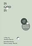 Is God Is (Soho Rep Special Edition)  9780998276342 Front Cover