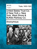 United States Trust Co. of New York V. New York, West Shore and Buffalo Railway Co 2012 9781275561342 Front Cover