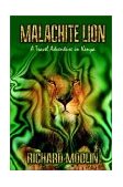 Malachite Lion A Travel Adventure in Kenya 2002 9781403373342 Front Cover