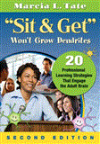 Sit and Get Won&#226;€&#178;t Grow Dendrites 20 Professional Learning Strategies That Engage the Adult Brain