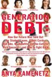 Generation Debt How Our Future Was Sold Out for Student Loans, Bad Jobs, No Benefits, and Tax Cuts for Rich Geezers--And How to Fight Back 2006 9781594482342 Front Cover
