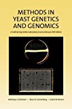 Methods in Yeast Genetics and Genomics, 2015 Edition: a CSHL Course Manual  9781621821342 Front Cover