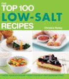 Top 100 Low-Salt Recipes Control Your Blood Pressure, Reduce Your Risk of Heart Disease and Stroke 1999 9781844837342 Front Cover