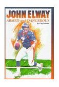 John Elway Armed and Dangerous 1997 9781886110342 Front Cover