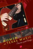 Women in Texas Music Stories and Songs  9780292717343 Front Cover