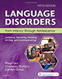 Language Disorders from Infancy Through Adolescence: Listening, Speaking, Reading, Writing, and Communicating  9780323442343 Front Cover
