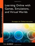 Learning Online with Games, Simulations, and Virtual Worlds Strategies for Online Instruction cover art