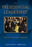 Presidential Leadership Politics and Policy Making 8th 2009 9780495569343 Front Cover