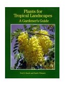 Plants for Tropical Landscapes A Gardener&#39;s Guide