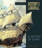 Destiny&#39;s Landfall A History of Guam, Revised Edition