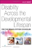 Disability Across the Developmental Life Span For the Rehabilitation Counselor cover art