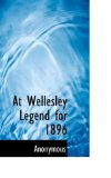 At Wellesley Legend For 1896 2009 9781117323343 Front Cover