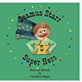 Seamus Starr... . . Super Hero 2013 9781491269343 Front Cover