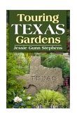Touring Texas Gardens 2002 9781556229343 Front Cover
