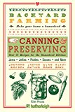 Backyard Farming: Canning and Preserving Over 75 Recipes for the Homestead Kitchen 2014 9781578265343 Front Cover