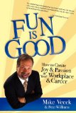 Fun Is Good How to Create Joy and Passion in Your Workplace and Career cover art