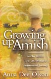 Growing up Amish Insider Secrets from One Woman's Inspirational Journey 2008 9781600373343 Front Cover