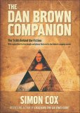 Dan Brown Companion The Truth Behind the Fiction 2007 9781845961343 Front Cover