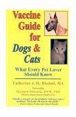 Vaccine Guide for Dogs and Cats What Every Pet Lover Should Know 2003 9781881217343 Front Cover