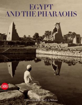 Egypt and the Pharaohs Pharaonic Egypt in the Archives and Libraries of the Universitï¿½ Degli Studi Di Milano 2012 9788857208343 Front Cover