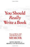 You Should Really Write a Book How to Write, Sell, and Market Your Memoir cover art