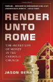 Render unto Rome The Secret Life of Money in the Catholic Church 2012 9780385531344 Front Cover