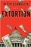 Extortion How Politicians Extract Your Money, Buy Votes, and Line Their Own Pockets cover art
