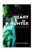 Heart of a Hunter Big Game Hunting 2002 9780595242344 Front Cover