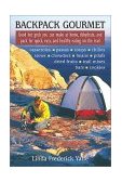 Backpack Gourmet Good Hot Grub You Can Make at Home, Dehydrate, and Pack for Quick and Easy Eating on the Trail  9780811726344 Front Cover
