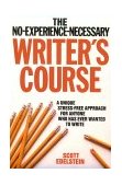 No-Experience-Necessary Writer's Course A Unique Stress-Free Approach for Anyone Who Has Ever Wanted to Write  9780812831344 Front Cover