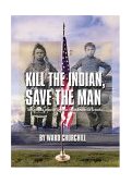 Kill the Indian, Save the Man The Genocidal Impact of American Indian Residential Schools cover art