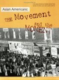 Asian Americans The Movement and the Moment