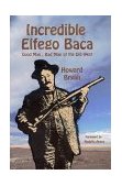 Incredible Elfego Baca Good Man, Bad Man of the Old West  9780940666344 Front Cover